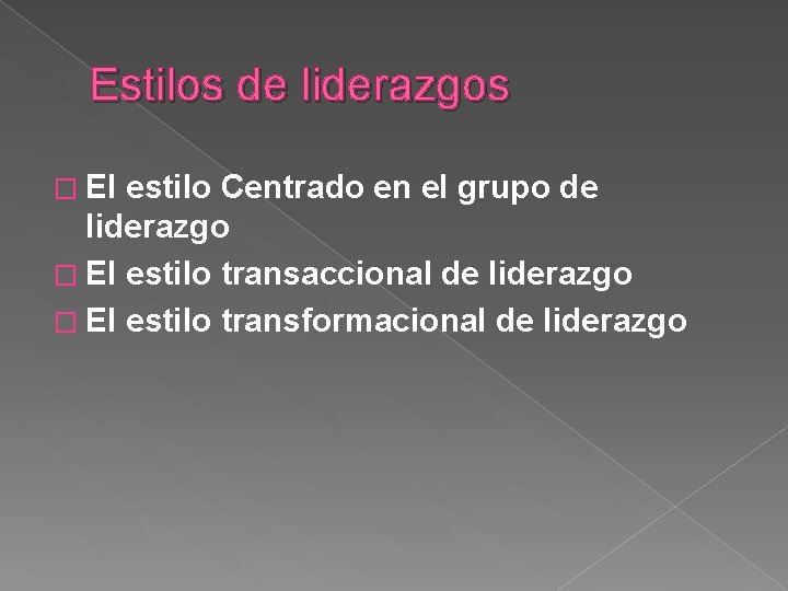 Estilos de liderazgos � El estilo Centrado en el grupo de liderazgo � El