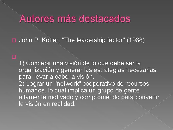 Autores más destacados � John P. Kotter, "The leadership factor" (1988). � 1) Concebir