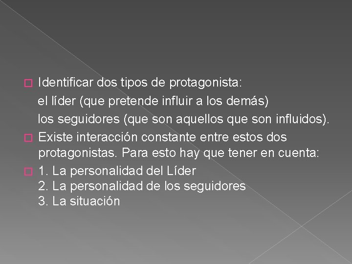 Identificar dos tipos de protagonista: el líder (que pretende influir a los demás) los