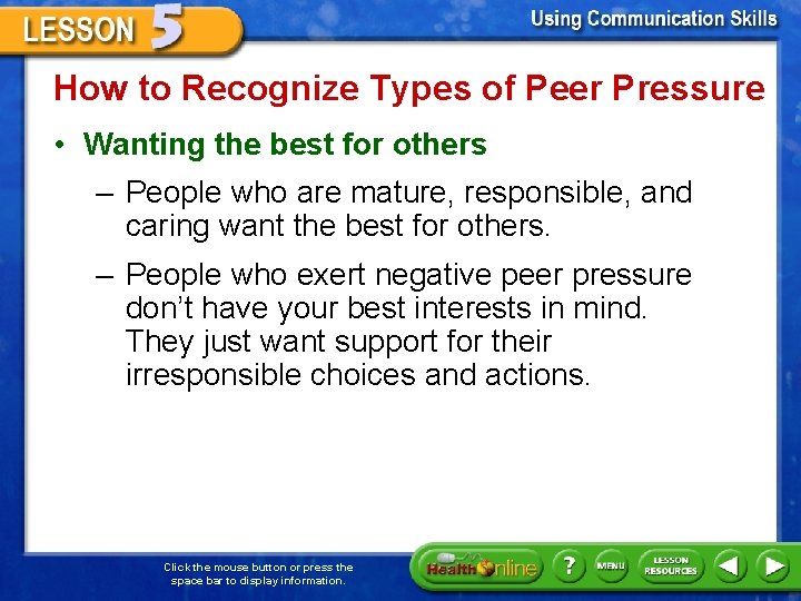 How to Recognize Types of Peer Pressure • Wanting the best for others –