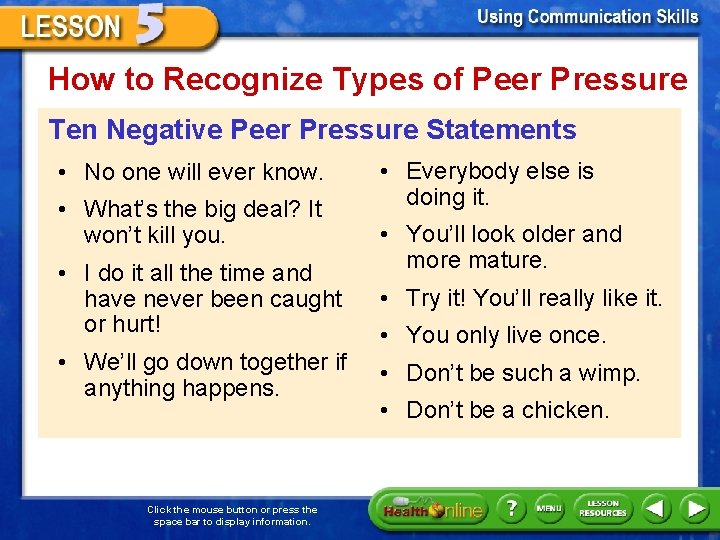 How to Recognize Types of Peer Pressure Ten Negative Peer Pressure Statements • No