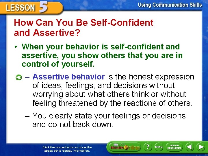 How Can You Be Self-Confident and Assertive? • When your behavior is self-confident and