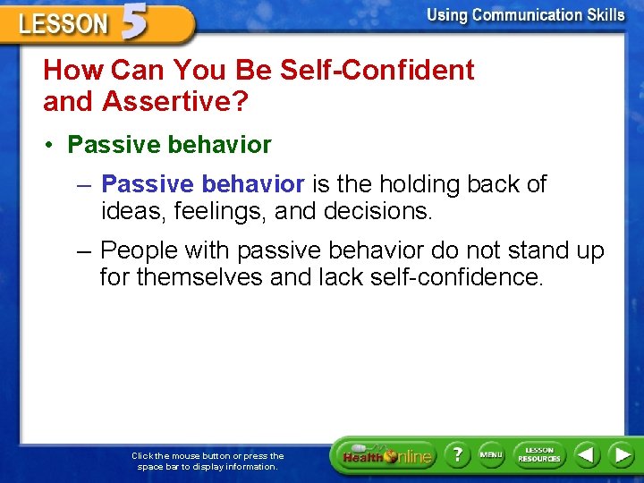 How Can You Be Self-Confident and Assertive? • Passive behavior – Passive behavior is