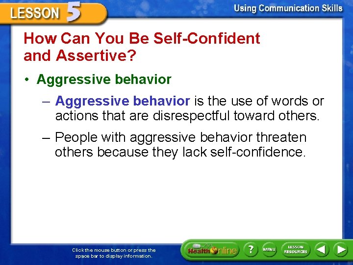 How Can You Be Self-Confident and Assertive? • Aggressive behavior – Aggressive behavior is