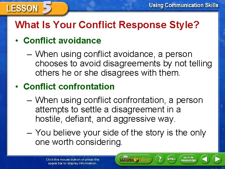 What Is Your Conflict Response Style? • Conflict avoidance – When using conflict avoidance,