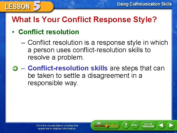 What Is Your Conflict Response Style? • Conflict resolution – Conflict resolution is a