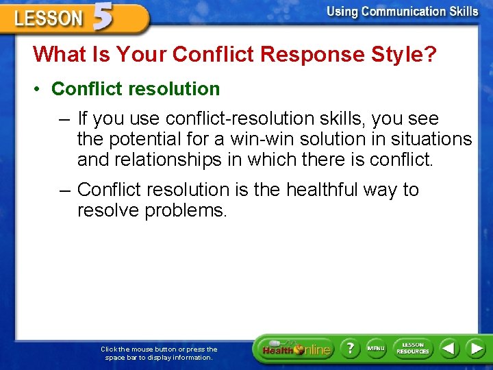 What Is Your Conflict Response Style? • Conflict resolution – If you use conflict-resolution