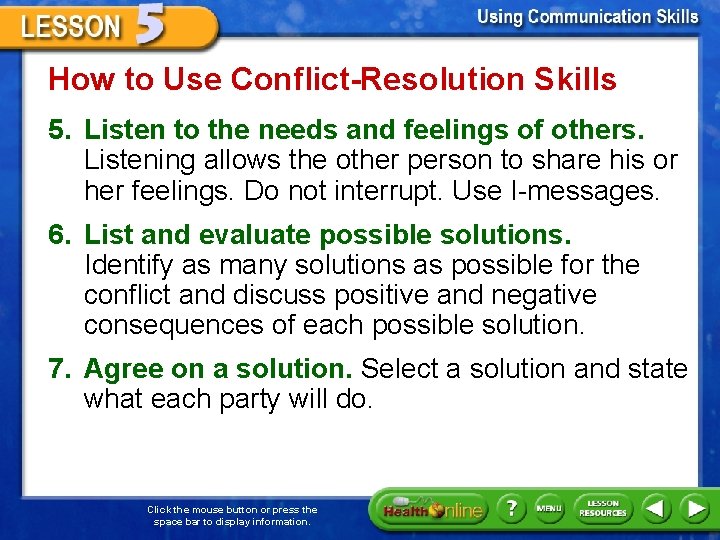 How to Use Conflict-Resolution Skills 5. Listen to the needs and feelings of others.