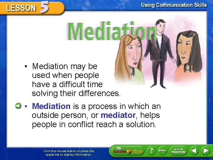 Mediation • Mediation may be used when people have a difficult time solving their