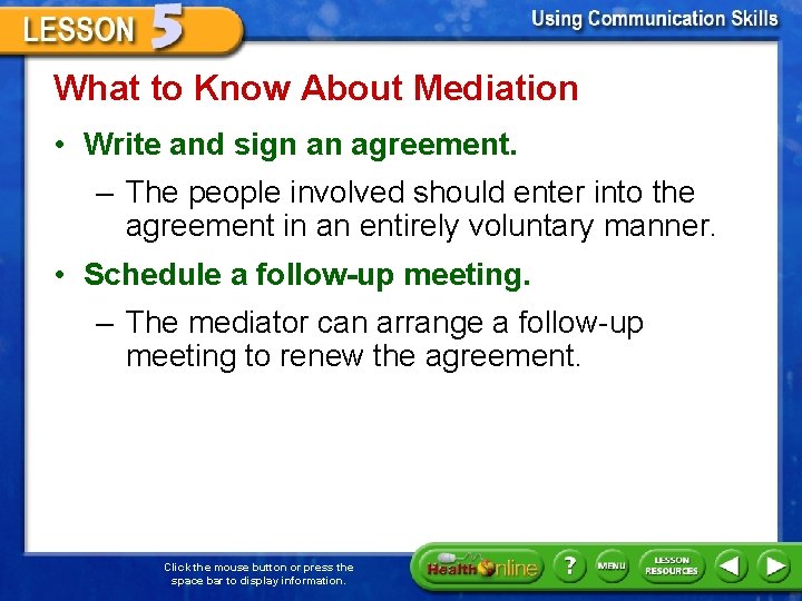 What to Know About Mediation • Write and sign an agreement. – The people