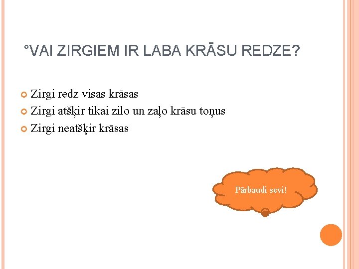 °VAI ZIRGIEM IR LABA KRĀSU REDZE? Zirgi redz visas krāsas Zirgi atšķir tikai zilo °VAI ZIRGIEM IR LABA KRĀSU REDZE? Zirgi redz visas krāsas Zirgi atšķir tikai zilo