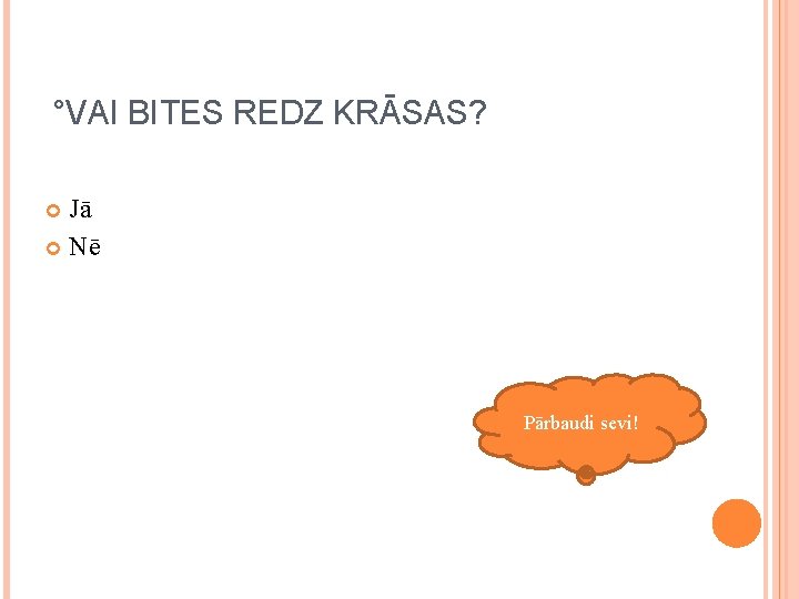 °VAI BITES REDZ KRĀSAS? Jā Nē Pārbaudi sevi! 