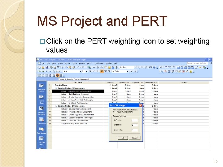 MS Project and PERT � Click on the PERT weighting icon to set weighting