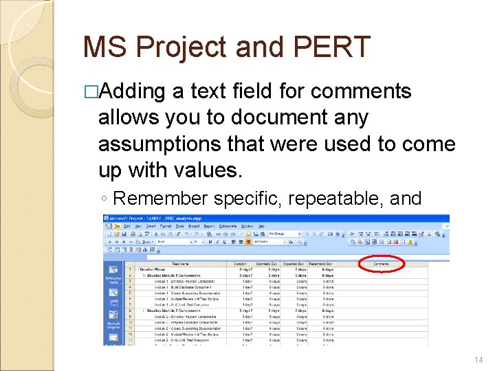 MS Project and PERT �Adding a text field for comments allows you to document