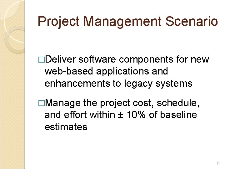 Project Management Scenario �Deliver software components for new web-based applications and enhancements to legacy