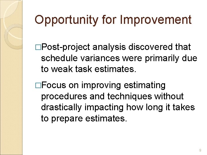 Opportunity for Improvement �Post-project analysis discovered that schedule variances were primarily due to weak