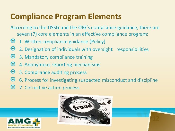 Compliance Program Elements According to the USSG and the OIG’s compliance guidance, there are