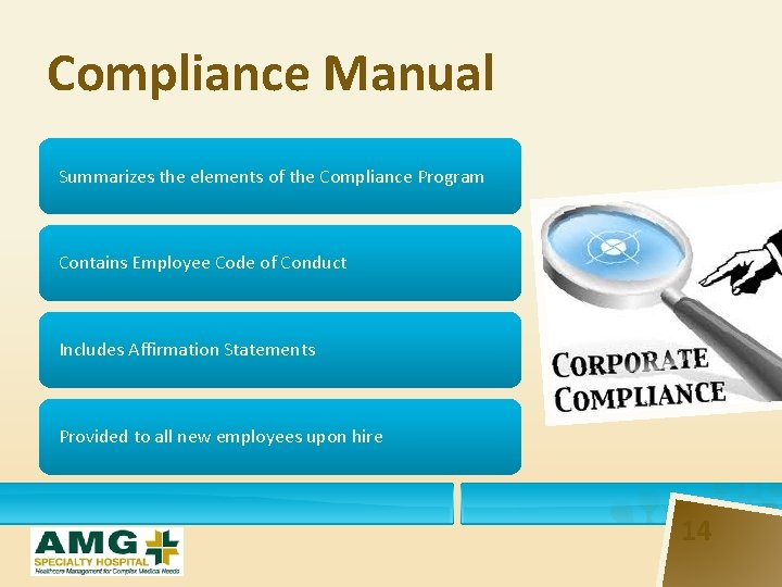 Compliance Manual Summarizes the elements of the Compliance Program Contains Employee Code of Conduct