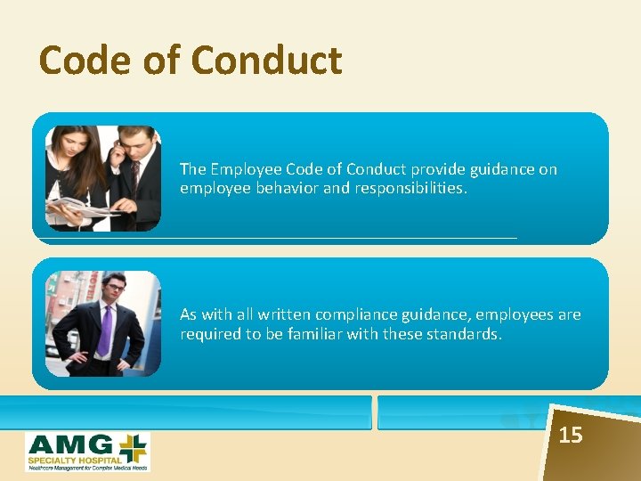 Code of Conduct The Employee Code of Conduct provide guidance on employee behavior and