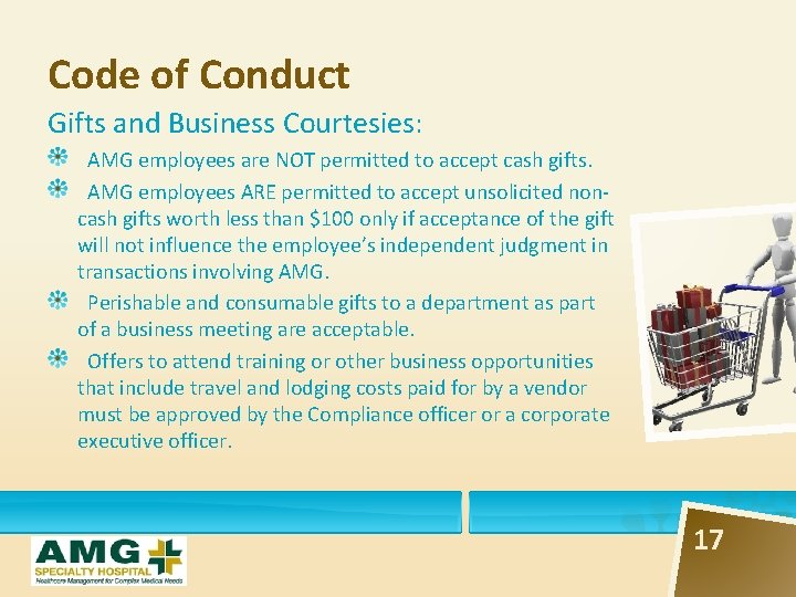 Code of Conduct Gifts and Business Courtesies: AMG employees are NOT permitted to accept