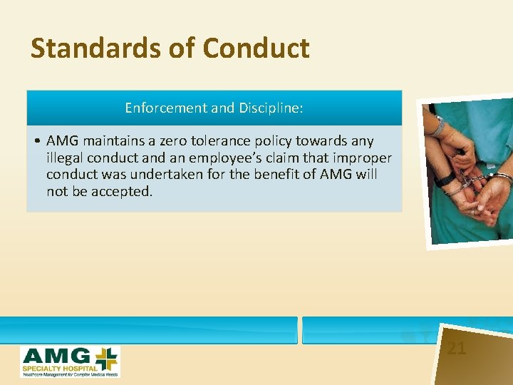 Standards of Conduct Enforcement and Discipline: • AMG maintains a zero tolerance policy towards