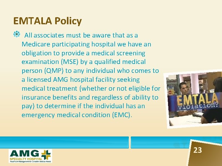 EMTALA Policy All associates must be aware that as a Medicare participating hospital we