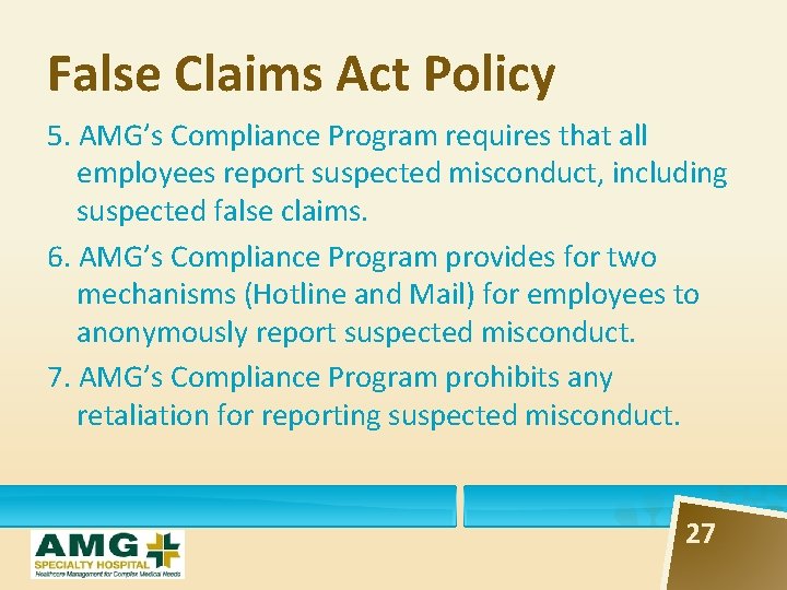 False Claims Act Policy 5. AMG’s Compliance Program requires that all employees report suspected