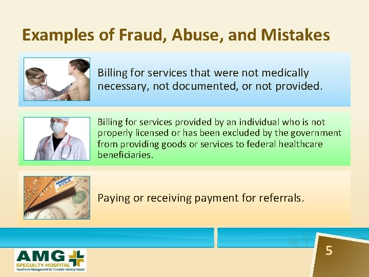 Examples of Fraud, Abuse, and Mistakes Billing for services that were not medically necessary,