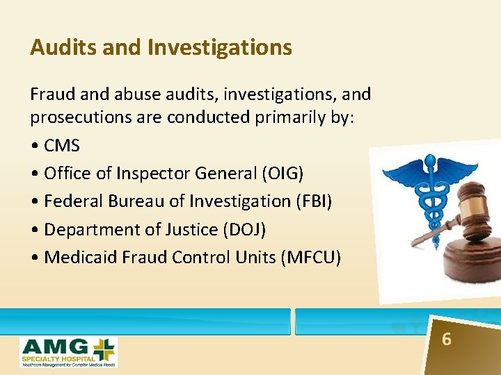 Audits and Investigations Fraud and abuse audits, investigations, and prosecutions are conducted primarily by: