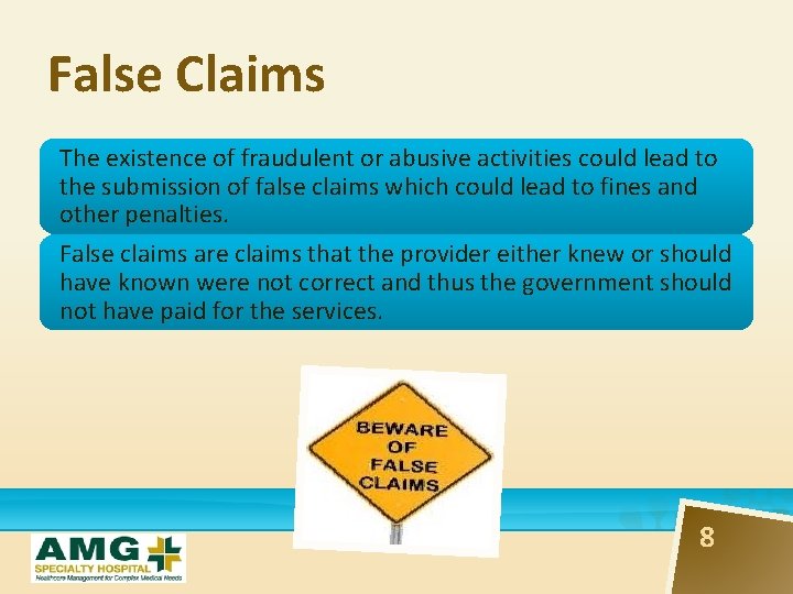 False Claims The existence of fraudulent or abusive activities could lead to the submission