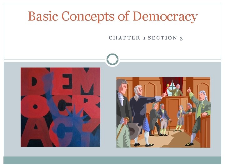 Basic Concepts of Democracy CHAPTER 1 SECTION 3 