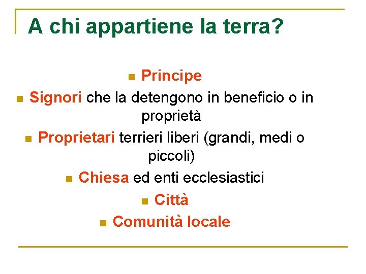 A chi appartiene la terra? Principe n Signori che la detengono in beneficio o