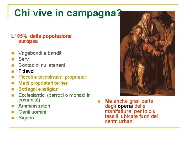 Chi vive in campagna? L’ 85% della popolazione europea n n n Vagabondi e