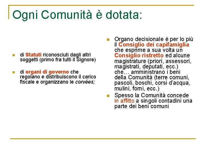 Ogni Comunità è dotata: n n di Statuti riconosciuti dagli altri soggetti (primo fra