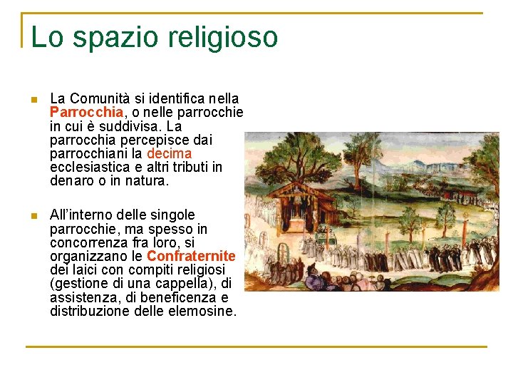 Lo spazio religioso n La Comunità si identifica nella Parrocchia, o nelle parrocchie in