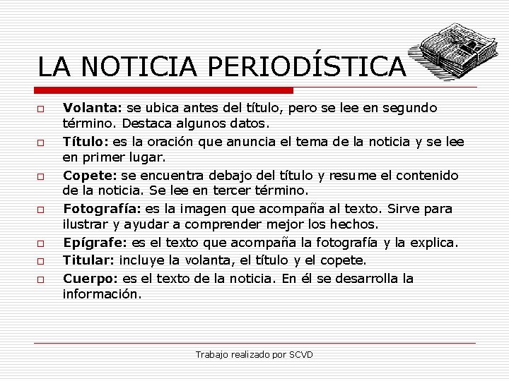 LA NOTICIA PERIODÍSTICA o o o o Volanta: se ubica antes del título, pero