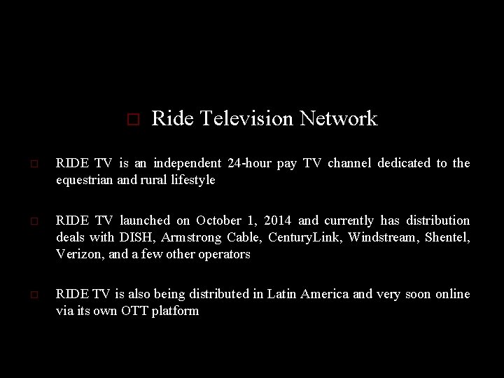 o Ride Television Network o RIDE TV is an independent 24 -hour pay TV