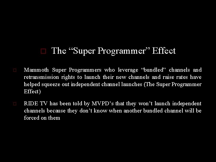o The “Super Programmer” Effect o Mammoth Super Programmers who leverage “bundled” channels and