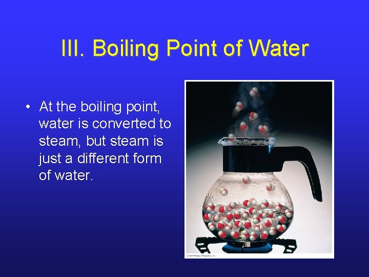 III. Boiling Point of Water • At the boiling point, water is converted to III. Boiling Point of Water • At the boiling point, water is converted to