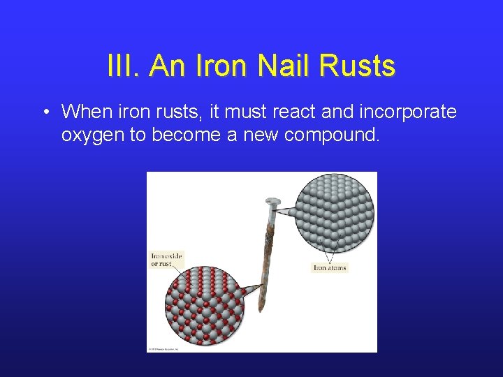 III. An Iron Nail Rusts • When iron rusts, it must react and incorporate III. An Iron Nail Rusts • When iron rusts, it must react and incorporate