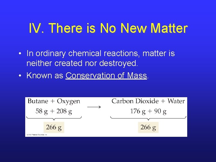 IV. There is No New Matter • In ordinary chemical reactions, matter is neither IV. There is No New Matter • In ordinary chemical reactions, matter is neither