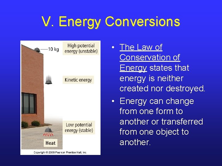 V. Energy Conversions • The Law of Conservation of Energy states that energy is V. Energy Conversions • The Law of Conservation of Energy states that energy is