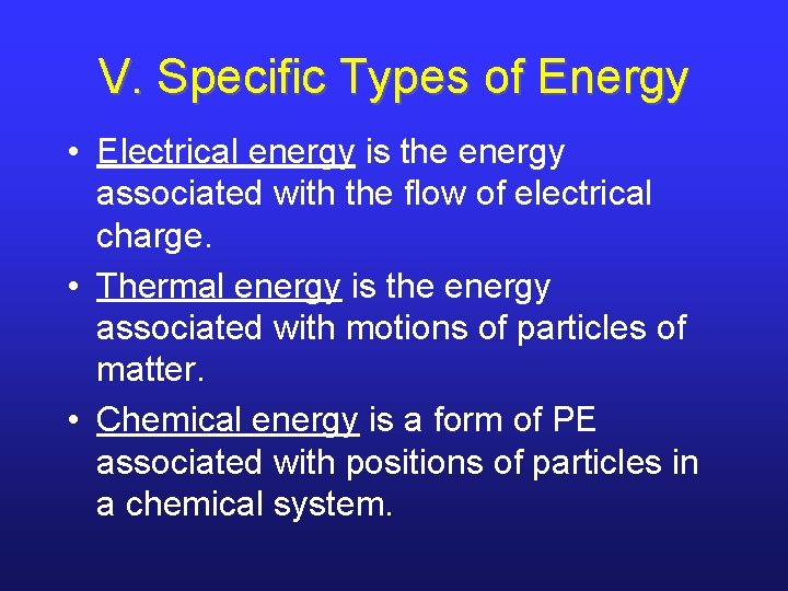 V. Specific Types of Energy • Electrical energy is the energy associated with the V. Specific Types of Energy • Electrical energy is the energy associated with the