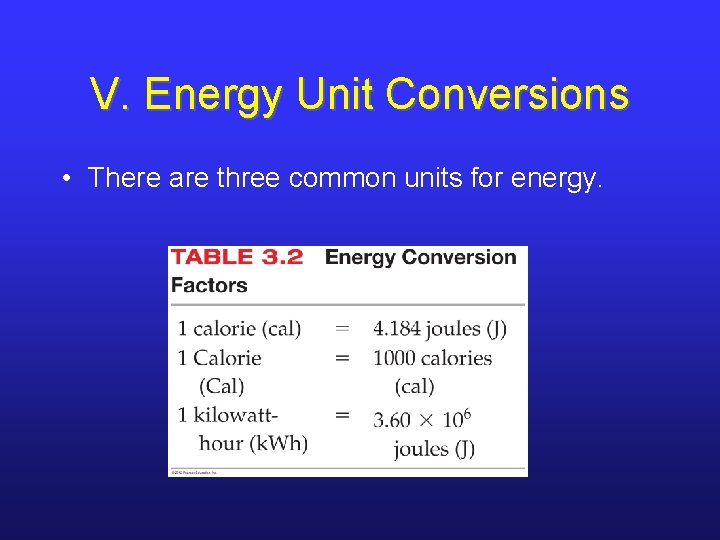 V. Energy Unit Conversions • There are three common units for energy. V. Energy Unit Conversions • There are three common units for energy.