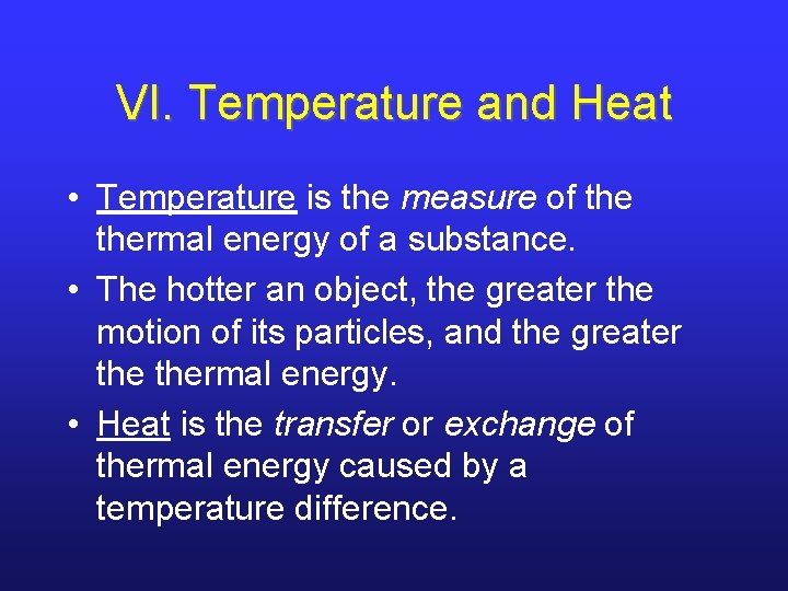 VI. Temperature and Heat • Temperature is the measure of thermal energy of a VI. Temperature and Heat • Temperature is the measure of thermal energy of a
