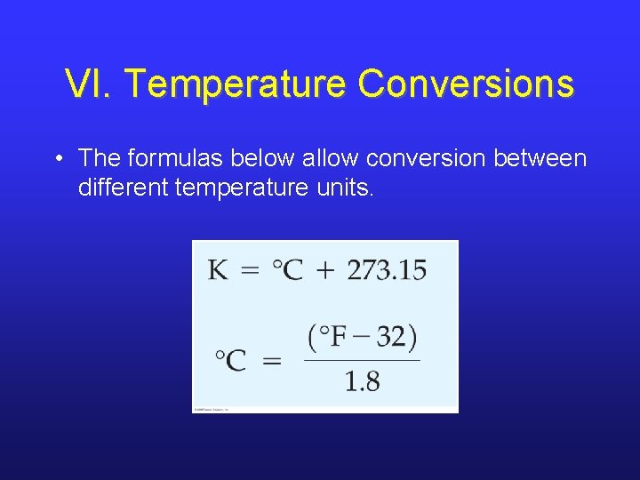 VI. Temperature Conversions • The formulas below allow conversion between different temperature units. VI. Temperature Conversions • The formulas below allow conversion between different temperature units.