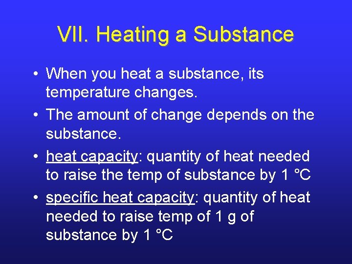 VII. Heating a Substance • When you heat a substance, its temperature changes. • VII. Heating a Substance • When you heat a substance, its temperature changes. •
