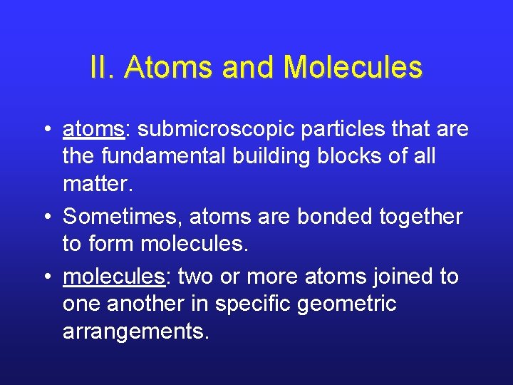 II. Atoms and Molecules • atoms: submicroscopic particles that are the fundamental building blocks II. Atoms and Molecules • atoms: submicroscopic particles that are the fundamental building blocks