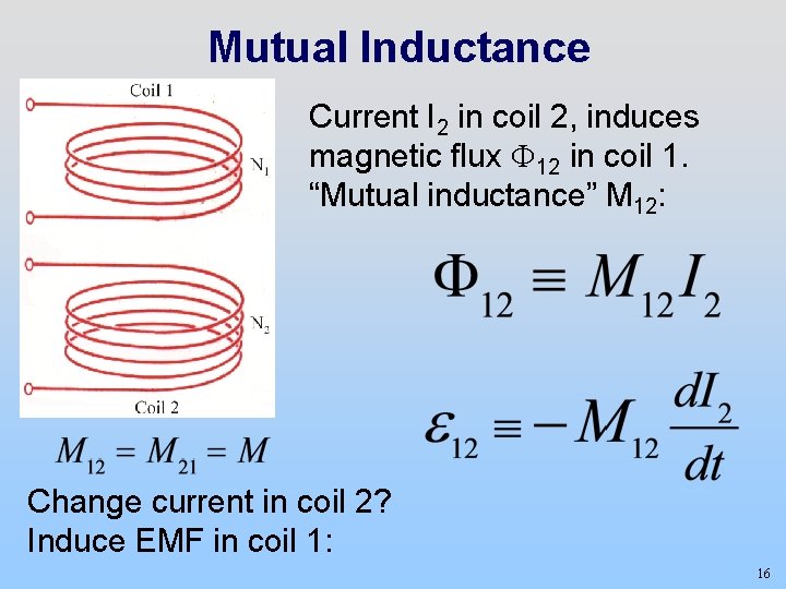 Mutual Inductance Current I 2 in coil 2, induces magnetic flux F 12 in