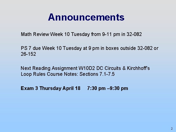 Announcements Math Review Week 10 Tuesday from 9 -11 pm in 32 -082 PS